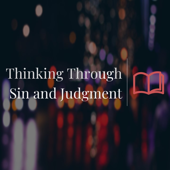Video talk: Thinking Through Sin and Judgment