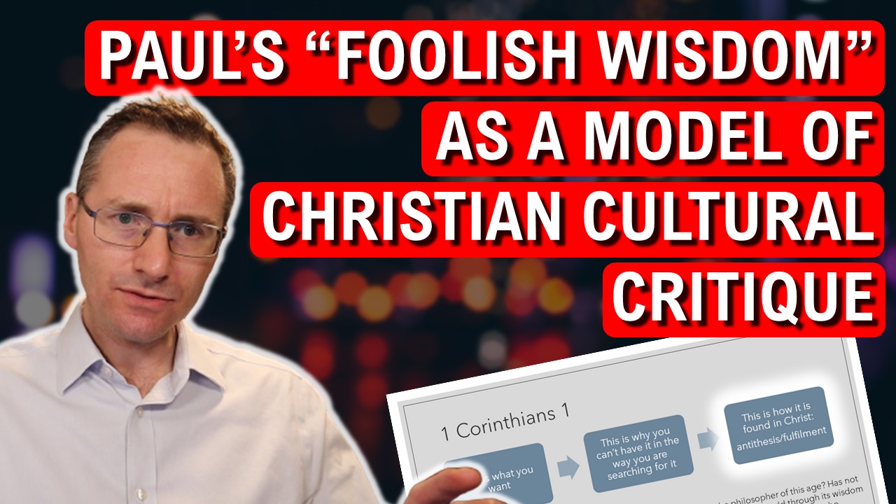 VIDEO: Paul’s “Foolish Wisdom” as a Model of Christian Cultural Critique