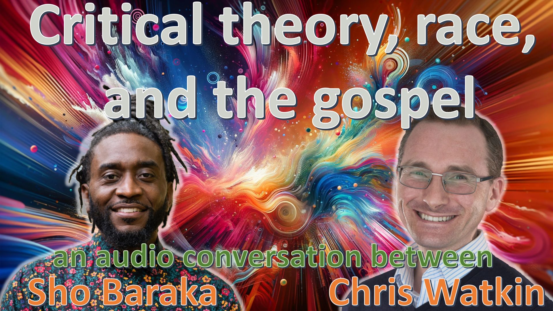 Critical Theory, Race, and the Gospel, with Sho Baraka and Christopher Watkin