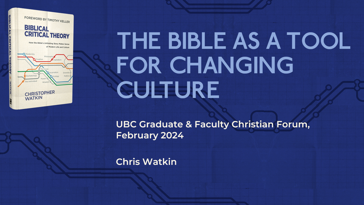 Video: Chris Watkin on The Bible as a Tool for Changing Culture